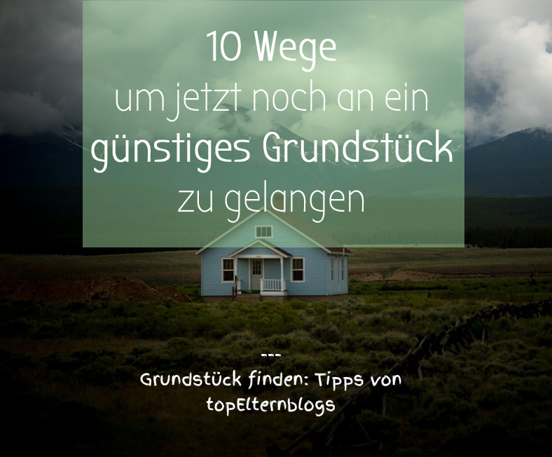 günstiges Grundstück finden Tipps