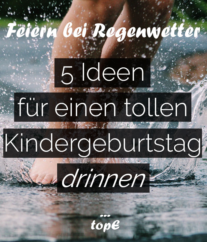 Feiern bei Regenwetter Kindergeburtstag drinnen